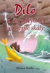 Dilo a čarodějnice od Černé skály - Horace E. Dobbs - Pohádky pro děti Dilo a čarodějnice od Černé skály