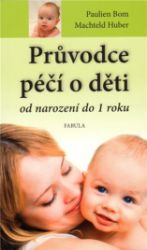 Průvodce péčí o děti od narození do jednoho roku Průvodce péčí o děti od narození do jednoho roku