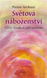 Světová náboženství - Cesty člověka k sobě samému - Pietro Archiati - Esoterika a duchovno Světová náboženství