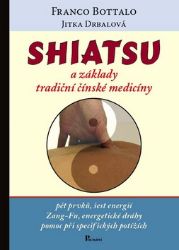 Shiatsu a základy tradiční čínské medicíny - Franco Bottalo - Zdraví, hubnutí a sport Shiatsu a základy tradiční čínské medicíny