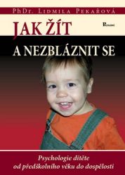 Jak žít a nezbláznit se - Lidmila Pekařová - Výchova Jak žít a nezbláznit se