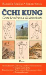 Čchi Kung cesta ke zdraví a dlouhověkosti - Rudolf Sosík,Radomír Růžička - Naučná literatura Čchi-Kung cesta ke zdraví a dlouhověkosti