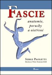 Fascie. Anatomie, poruchy a ošetření - Serge Paoletti - Zdraví, hubnutí a sport Fascie. Anatomie, poruchy a ošetření