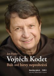 Bůh své bitvy neprohrává - Vojtěch Kodet v rozhovoru s Janem Paulasem - Jan Paulas,Vojtěch Kodet - Křesťanství Bůh své bitvy neprohrává - Vojtěch Kodet v rozhovoru s Janem Paulasem