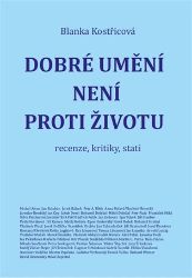 Dobré umění není proti životu - Blanka Kostřicová - Odborná a technická literatura Dobré umění není proti životu