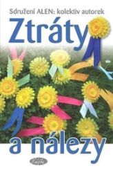Ztráty a nálezy - Renáta Fučíková,Alena Ježková,kolektiv autorů - Česká a slovenská beletrie Ztráty a nálezy
