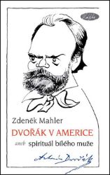 Dvořák v Americe – Spirituál bílého muže Dvořák v Americe – Spirituál bílého muže