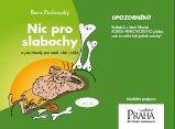 Nic pro slabochy a jiné říkanky pro malé, větší i velké - Boris Pralovszký - Básničky a říkadla pro děti Nic pro slabochy a jiné říkanky pro malé, větší i velké