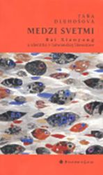 Medzi svetmi. Bai Xianyong a identita v taiwanskej literatúre - Táňa Dluhošová - Slovenská literatura Medzi svetmi. Bai Xianyong a identita v taiwanskej literatúre