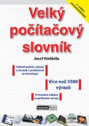 Velký počítačový slovník - Josef Nádběla - Počítače a internet Velký počítačový slovník