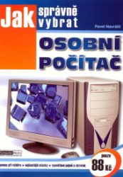 Jak správně vybrat osobní počítač - Josef Myslín - Počítače a internet Jak správně vybrat osobní počítač