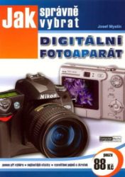 Jak správně vybrat digitální fotoaparát - Josef Myslín - Hobby Jak správně vybrat digitální fotoaparát