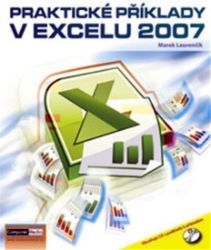 Praktické příklady v Excelu 2007 + CD - Marek Laurenčík - Počítače a internet Praktické příklady v Excelu 2007 + CD