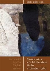 Obrazy světa v české literatuře - Josef Hrdlička - Literatura, čítanky Obrazy světa v české literatuře