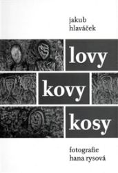 Lovy kovy kosy - Hana Rysová,Jakub Hlaváček - Poezie a básně Lovy kovy kosy