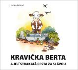 Kravička Berta a její strakatá cesta za slávou Kravička Berta a její strakatá cesta za slávou