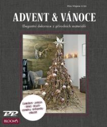 Advent a Vánoce - Elegantní dekorace z přírodních materiálů Advent a Vánoce - Elegantní dekorace z přírodních materiálů