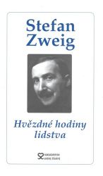 Hvězdné hodiny lidstva - Stefanie Zweig,Stefan Zweig - Romány Hvězdné hodiny lidstva