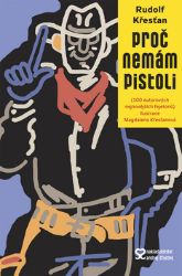 Proč nemám pistoli - Rudolf Křesťan - Česká a slovenská beletrie Proč nemám pistoli