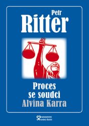 Proces se soudci Alvina Karra - Petr Ritter - Česká a slovenská beletrie Proces se soudci Alvina Karra