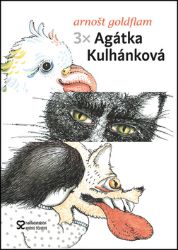 3x Agátka Kulhánková - Arnošt Goldflam - Pohádky pro děti 3x Agátka Kulhánková