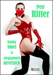 Kniha moci a elegantních nevěstek - Petr Ritter - Česká a slovenská beletrie Kniha moci a elegantních nevěstek