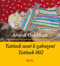 Tatínek není k zahození + Tatínek 002 - Arnošt Goldflam - Pohádky pro děti Tatínek není k zahození + Tatínek 002