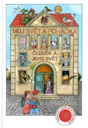 Můj svět a pohádka 1 - Člověk a jeho svět Můj svět a pohádka 1 - Člověk a jeho svět