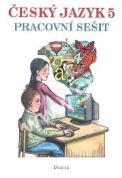 Český jazyk 5. ročník - Pracovní sešit Český jazyk 5. ročník - Pracovní sešit