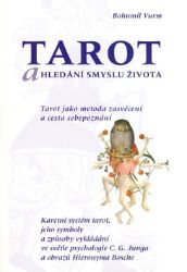 Tarot a hledání smyslu života - Bohumil Vurm - Astrologie, horoskopy Tarot a hledání smyslu života
