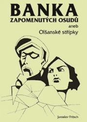 Banka zapomenutých osudů aneb Olšanské střípky Banka zapomenutých osudů aneb Olšanské střípky
