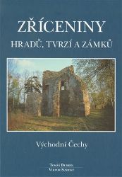 Zříceniny hradů, tvrzí a zámků - Východní Čechy Zříceniny hradů, tvrzí a zámků - Východní Čechy