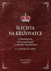 Šlechta na křižovatce - Lichtenštejnové, Schwarzenbergové a Colloredo-Mannsfeldové v 1. po Šlechta na křižovatce - Lichtenštejnové, Schwarzenbergové a Colloredo-Mannsfeldové v 1. po