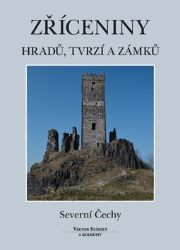 Zříceniny hradů, tvrzí a zámků - Severní Čechy Zříceniny hradů, tvrzí a zámků - Severní Čechy
