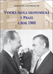 Vysoká škola ekonomická v Praze a rok 1968 - Aleš Skřivan - Technika Vysoká škola ekonomická v Praze a rok 1968