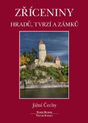 Zříceniny hradů, tvrzí a zámků - Jižní Čechy Zříceniny hradů, tvrzí a zámků - Jižní Čechy