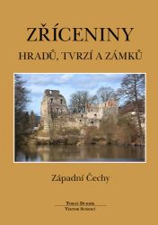Zříceniny hradů, tvrzí a zámků - Západní Čechy Zříceniny hradů, tvrzí a zámků - Západní Čechy
