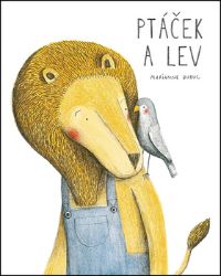 Ptáček a lev - Marianne Dubuc - Pohádky pro děti Ptáček a lev