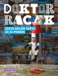 Doktor Racek — Cesta kolem světa za 31 písmen Doktor Racek — Cesta kolem světa za 31 písmen