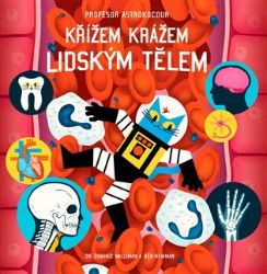 Profesor Astrokocour: Křížem krážem lidským tělem Profesor Astrokocour: Křížem krážem lidským tělem
