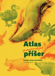 Atlas opravdovských příšer - Bestiář evoluce živočichů - Barbora Müllerová - Dětské Atlas opravdovských příšer