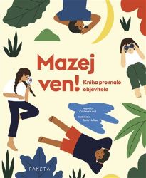 Mazej ven! - Catherine Ard - Kreativní knihy pro děti Mazej ven!