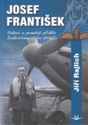 Josef František Pokus o pravdivý příběh československého stíhače