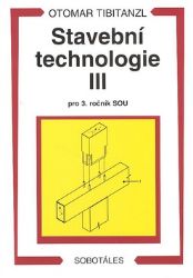 Stavební technologie III. pro SOU Stavební technologie III. pro SOU