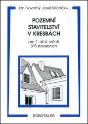 Pozemní stavitelství v kresbách pro 1. - 4.r. SPŠ stavebních - Josef Michálek - Stavebnictví Pozemní stavitelství v kresbách pro 1. - 4.r. SPŠ stavebních