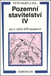 Pozemní stavitelství IV pro 4.r. SPŠ stavební - Petr Hájek,Václav Hájek - Učebnice pro střední školy a gymnázia Pozemní stavitelství IV pro 4.r. SPŠ stavební