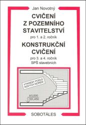 Cvičení z pozemního stavitelství pro 1. a 2. ročník a Konstrukční cvičení pro 3. a 4. ročn - Jan Novotný - Stavebnictví Cvičení z pozemního stavitelství pro 1. a 2. ročník a Konstrukční cvičení pro 3. a 4. ročník SPŠ stavebních