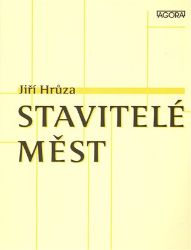 Stavitelé měst - Jiří Hrůza - Umění a architektura Stavitelé měst