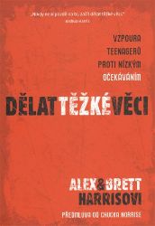 Dělat těžké věci - Vzpoura teenagerů proti nízkým očekáváním Dělat těžké věci - Vzpoura teenagerů proti nízkým očekáváním