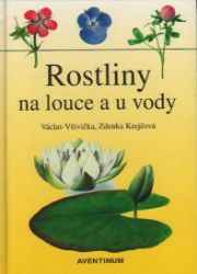 Rostliny na louce a u vody - Václav Větvička,Zdenka Krejčová - Hobby Rostliny na louce a u vody